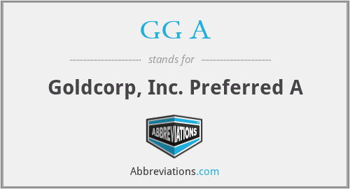 GG A - Goldcorp, Inc. Preferred A